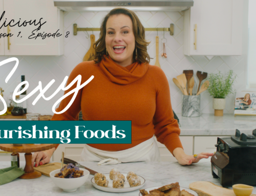 Chef Amber’s Wholicious™  – Episode 8 Sexy, Nourishing Foods